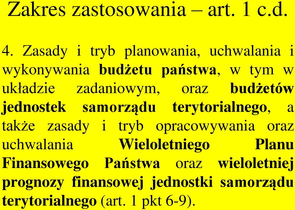 zadaniowym, oraz budżetów jednostek samorządu terytorialnego, a także zasady i tryb