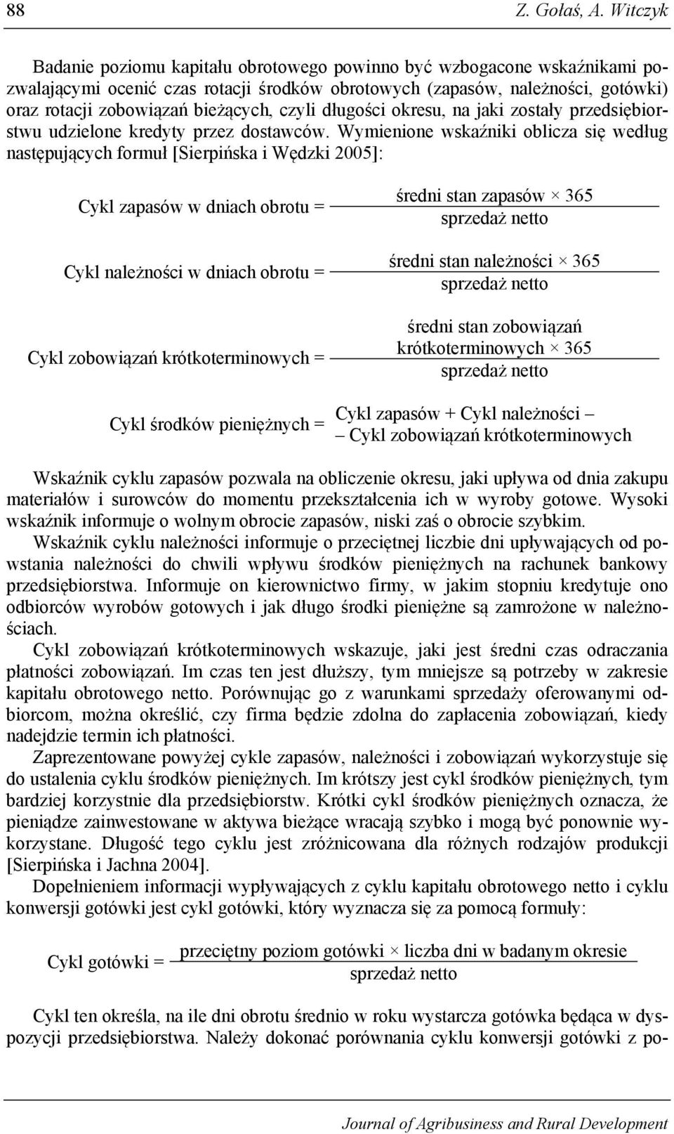 czyli długości okresu, na jaki zostały przedsiębiorstwu udzielone kredyty przez dostawców.
