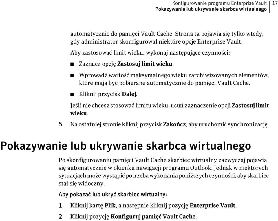 Wprowadź wartość maksymalnego wieku zarchiwizowanych elementów, które mają być pobierane automatycznie do pamięci Vault Cache. Kliknij przycisk Dalej.