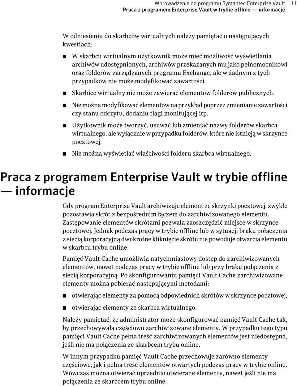 przypadków nie może modyfikować zawartości. Skarbiec wirtualny nie może zawierać elementów folderów publicznych.