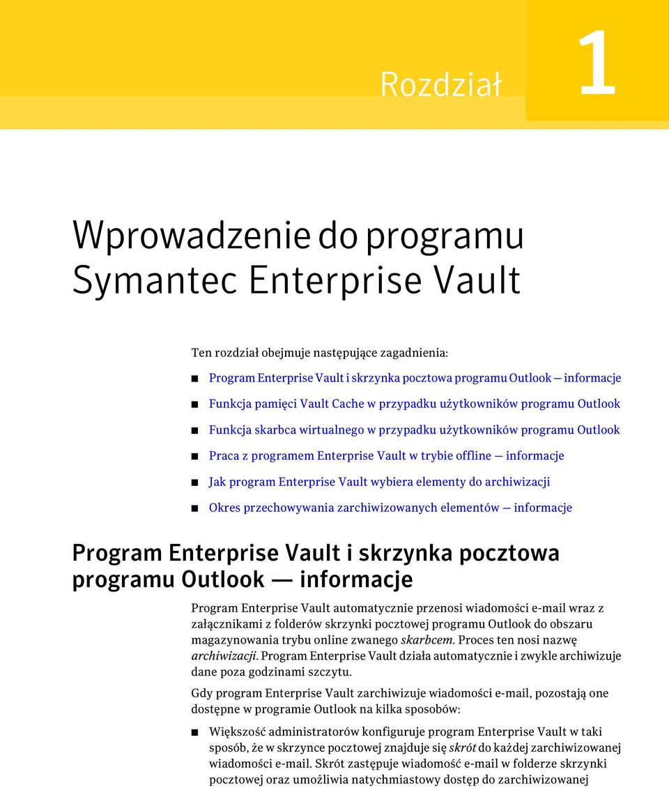 Enterprise Vault wybiera elementy do archiwizacji Okres przechowywania zarchiwizowanych elementów informacje Program Enterprise Vault i skrzynka pocztowa programu Outlook informacje Program