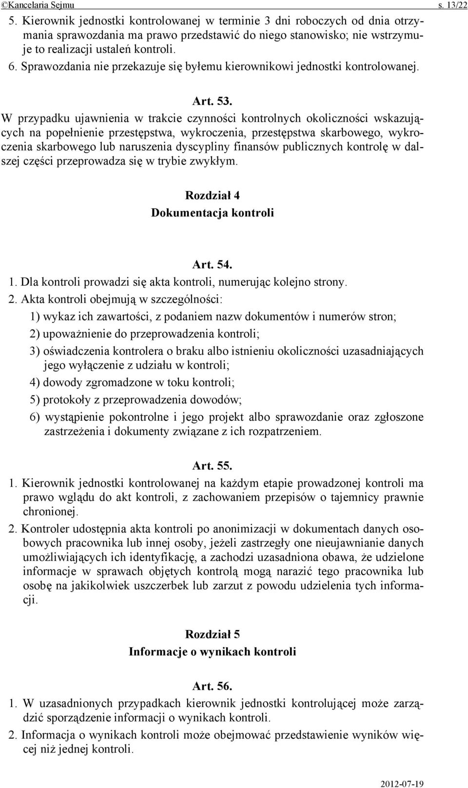 Sprawozdania nie przekazuje się byłemu kierownikowi jednostki kontrolowanej. Art. 53.