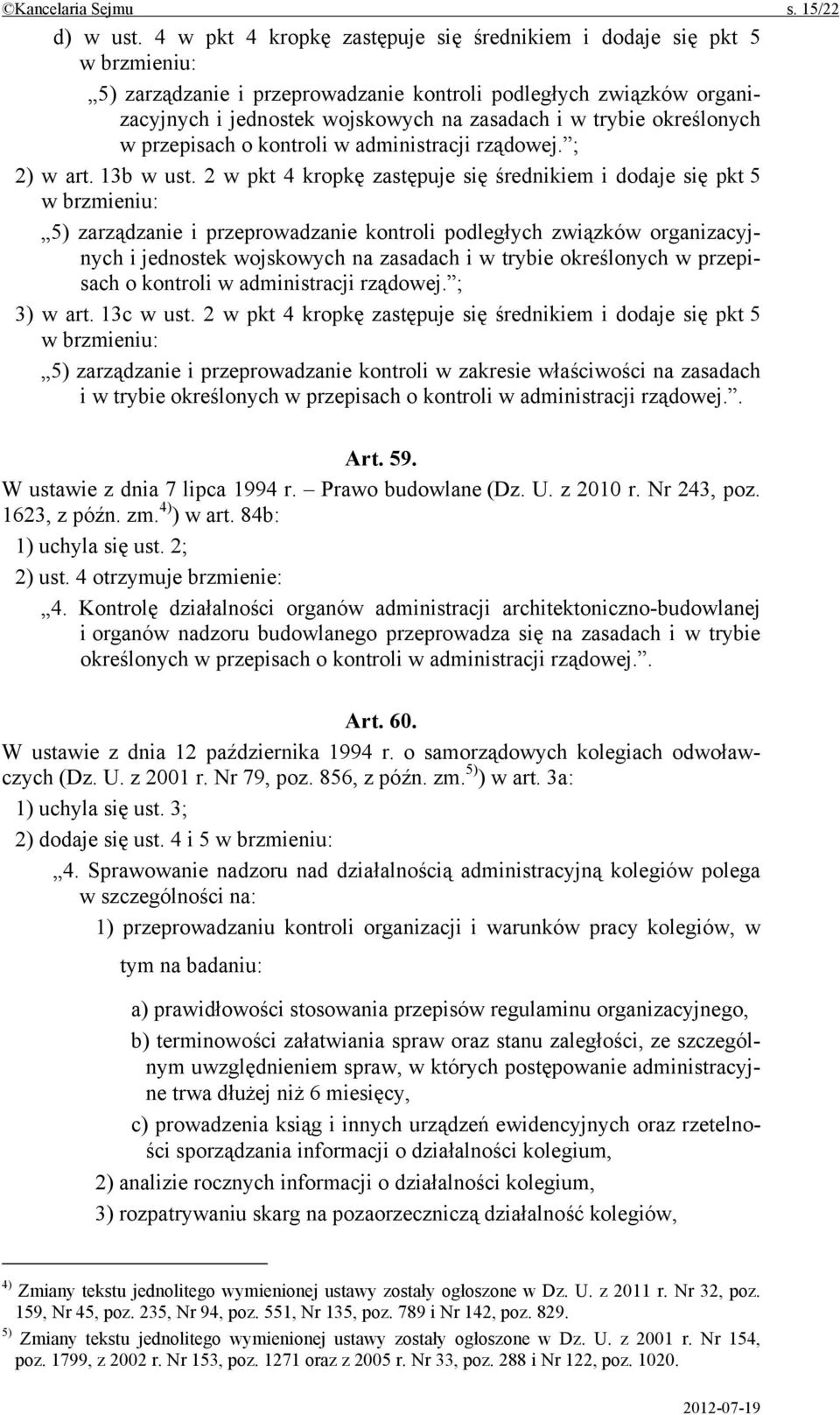 określonych w przepisach o kontroli w administracji rządowej. ; 2) w art. 13b w ust.