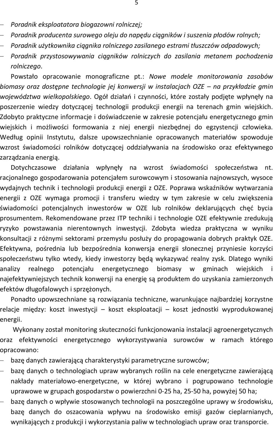 : Nowe modele monitorowania zasobów biomasy oraz dostępne technologie jej konwersji w instalacjach OZE na przykładzie gmin województwa wielkopolskiego.