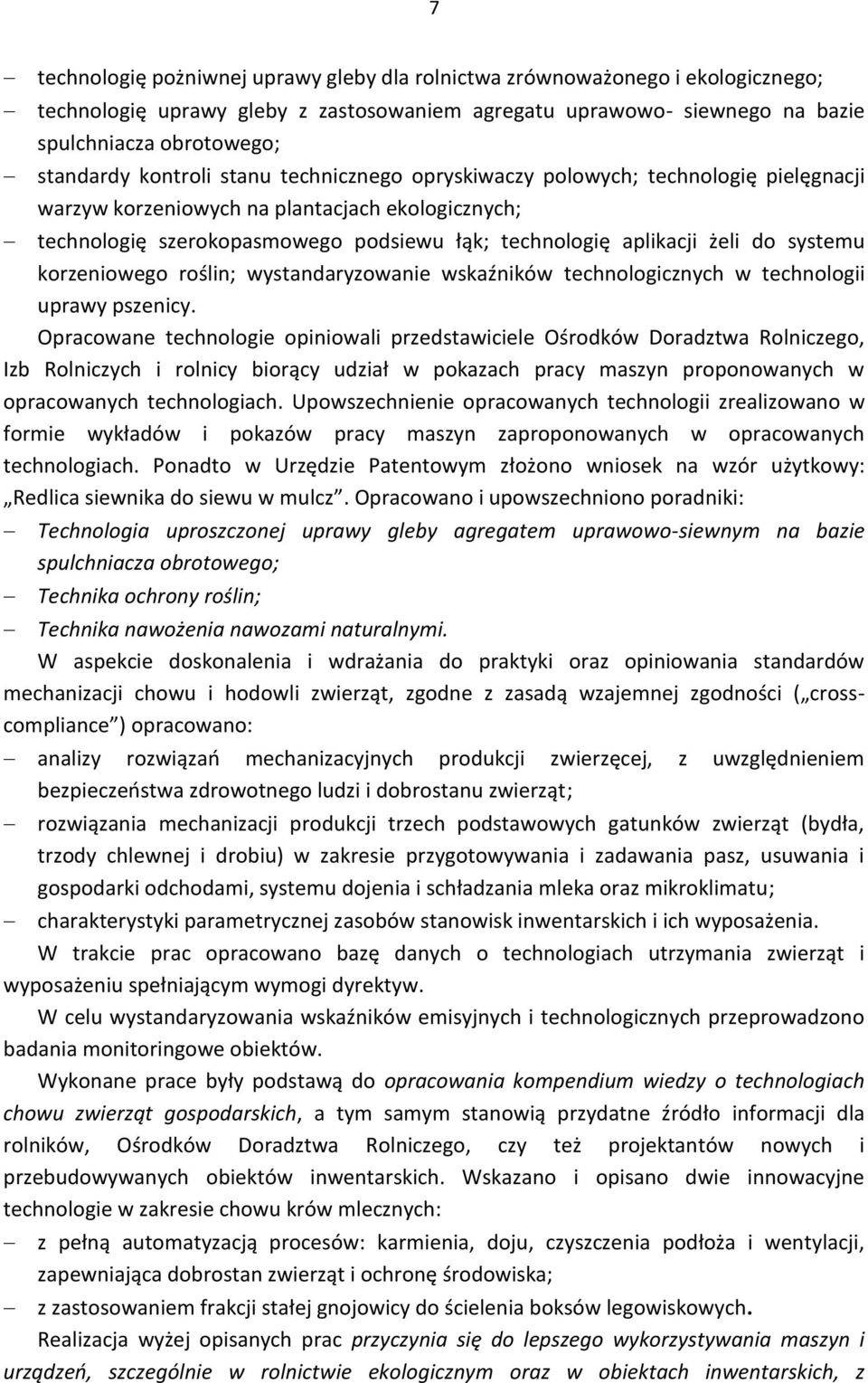 systemu korzeniowego roślin; wystandaryzowanie wskaźników technologicznych w technologii uprawy pszenicy.