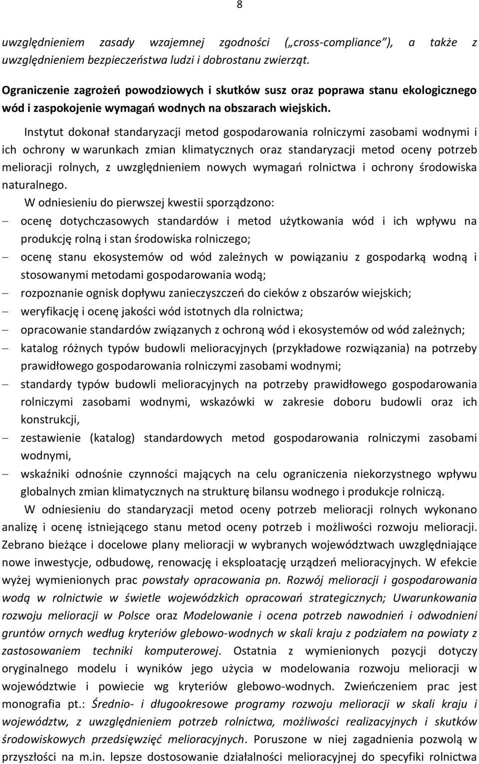Instytut dokonał standaryzacji metod gospodarowania rolniczymi zasobami wodnymi i ich ochrony w warunkach zmian klimatycznych oraz standaryzacji metod oceny potrzeb melioracji rolnych, z