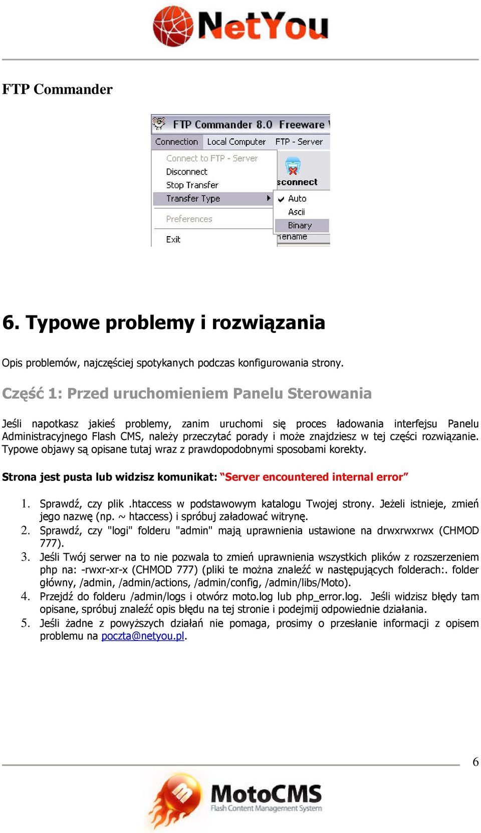 znajdziesz w tej części rozwiązanie. Typowe objawy są opisane tutaj wraz z prawdopodobnymi sposobami korekty. Strona jest pusta lub widzisz komunikat: Server encountered internal error 1.