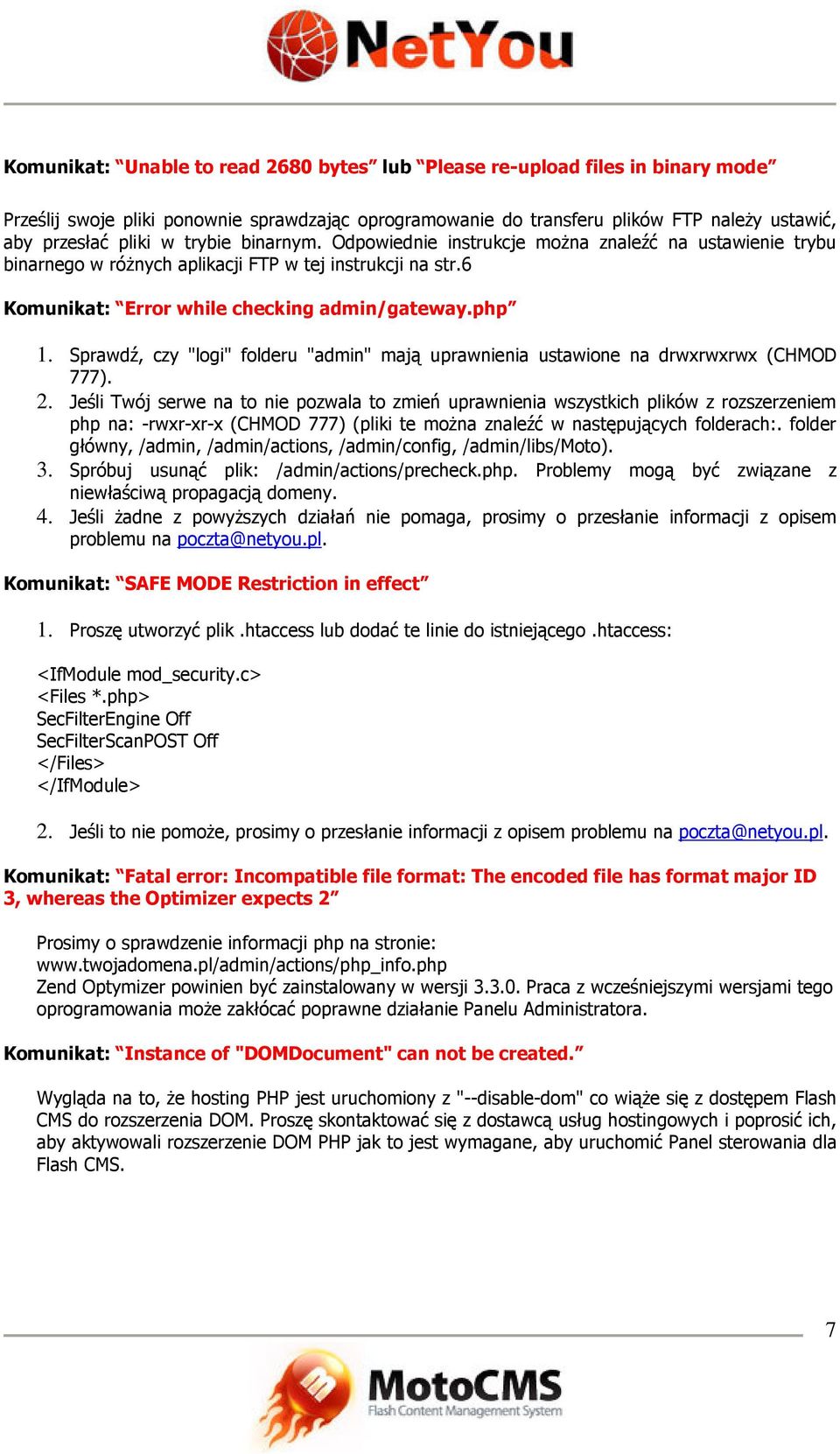Sprawdź, czy "logi" folderu "admin" mają uprawnienia ustawione na drwxrwxrwx (CHMOD 777). 2.