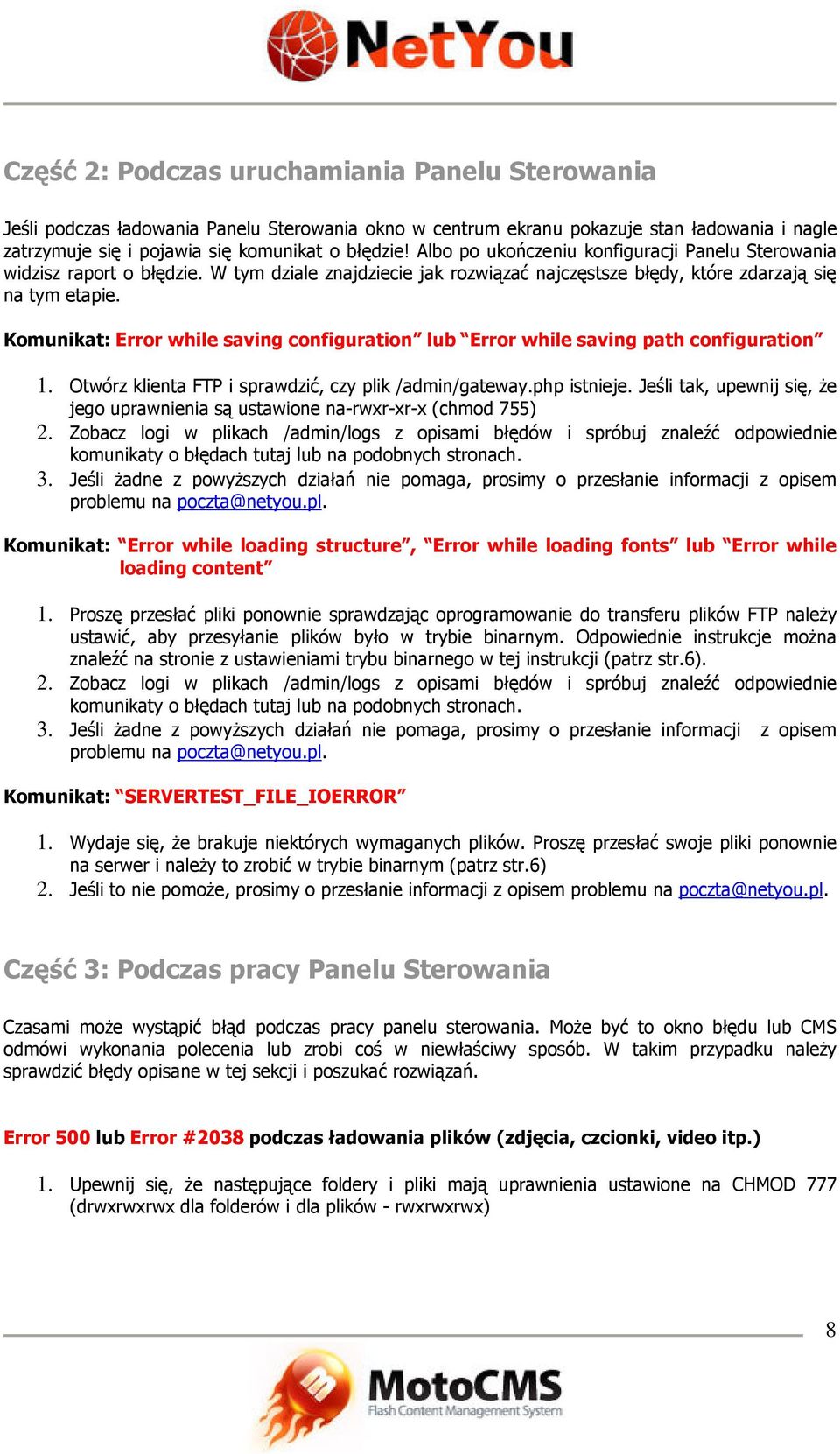 Komunikat: Error while saving configuration lub Error while saving path configuration 1. Otwórz klienta FTP i sprawdzić, czy plik /admin/gateway.php istnieje.
