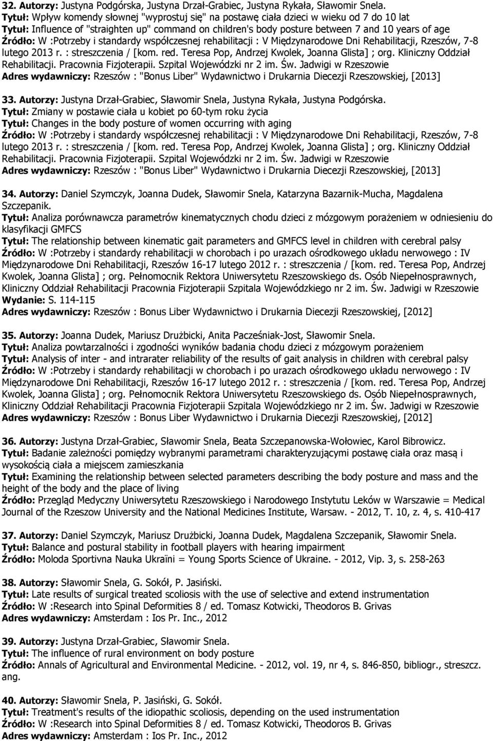 Autorzy: Justyna Drzał-Grabiec, Sławomir Snela, Justyna Rykała, Justyna Podgórska.