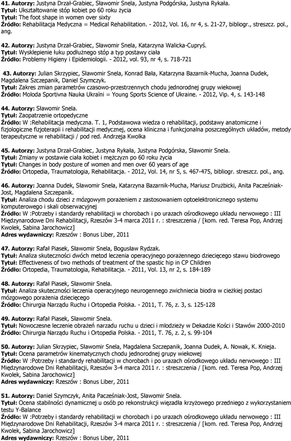 , streszcz. pol., ang. 42. Autorzy: Justyna Drzał-Grabiec, Sławomir Snela, Katarzyna Walicka-Cupryś.