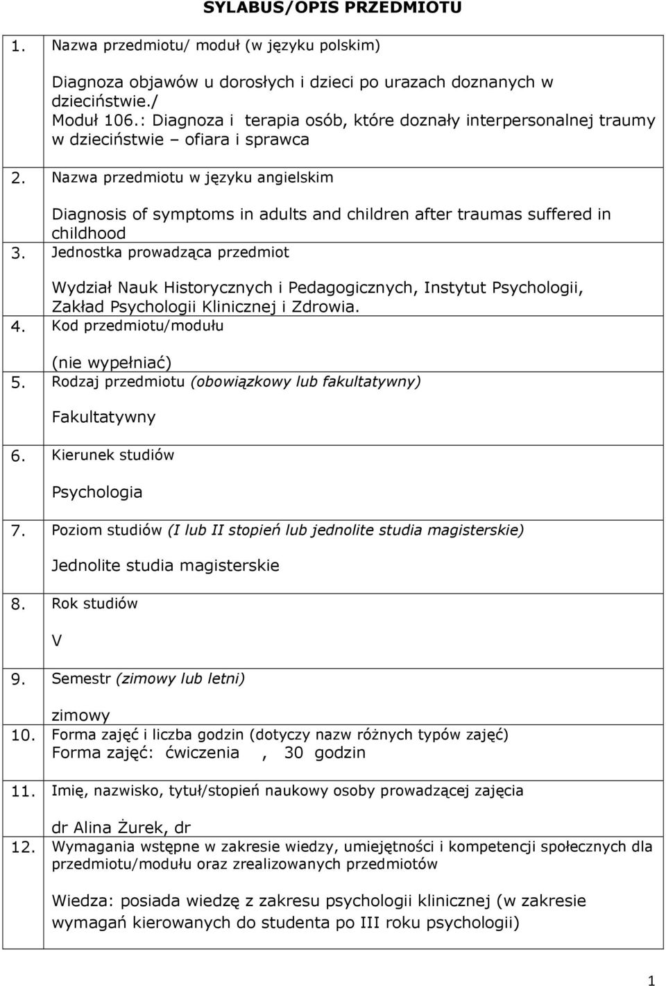 Nazwa przedmiotu w języku angielskim Diagnosis of symptoms in adults and children after traumas suffered in childhood 3.