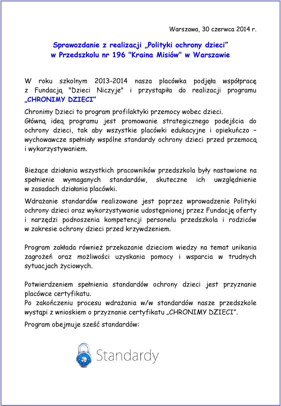 przystąpiła do realizacji programu CHRONIMY DZIECI Chronimy Dzieci to program profilaktyki przemocy wobec dzieci.