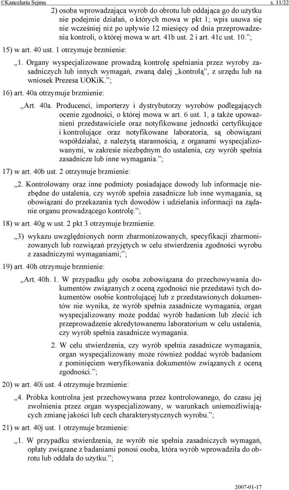 kontroli, o której mowa w art. 41b ust. 2 i art. 41c ust. 10. ; 15) w art. 40 ust. 1 otrzymuje brzmienie: 1.