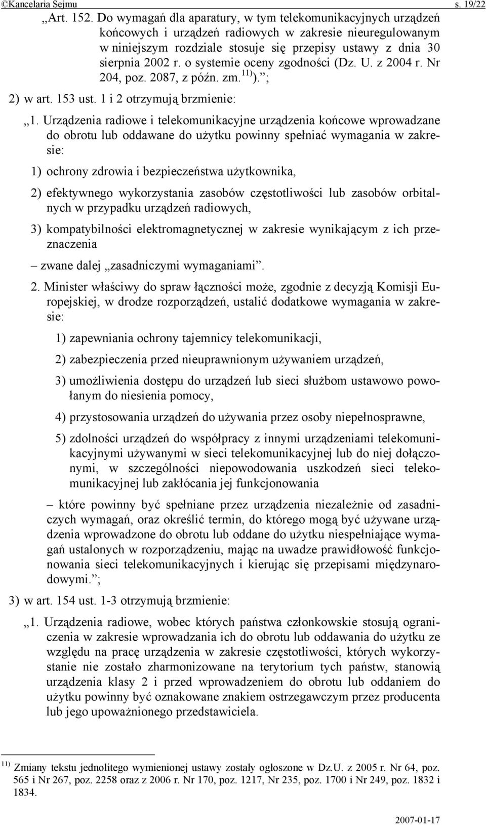 o systemie oceny zgodności (Dz. U. z 2004 r. Nr 204, poz. 2087, z późn. zm. 11) ). ; 2) w art. 153 ust. 1 i 2 otrzymują brzmienie: 1.