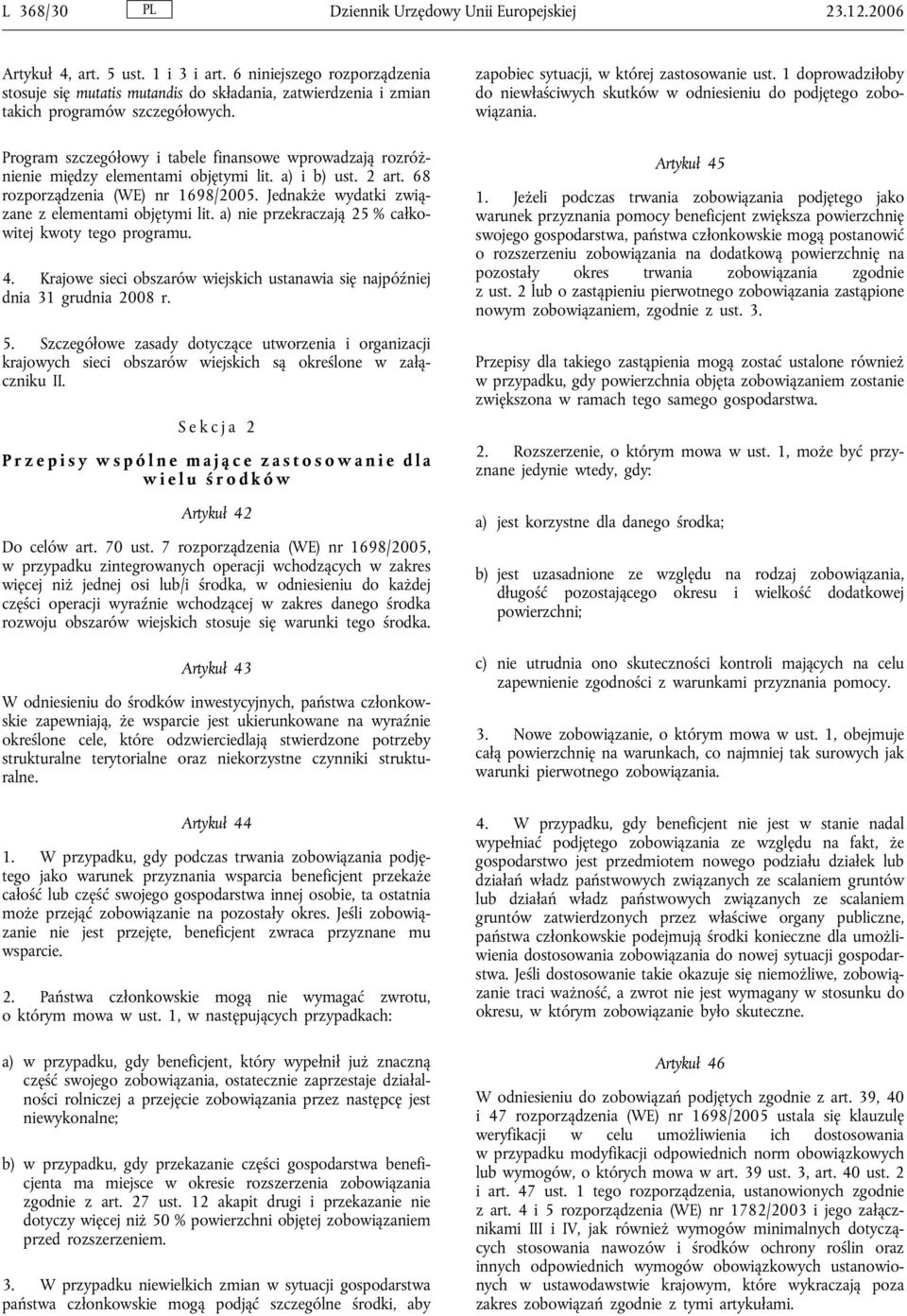 Program szczegółowy i tabele finansowe wprowadzają rozróżnienie między elementami objętymi lit. a) i b) ust. 2 art. 68 rozporządzenia (WE) nr 1698/2005.
