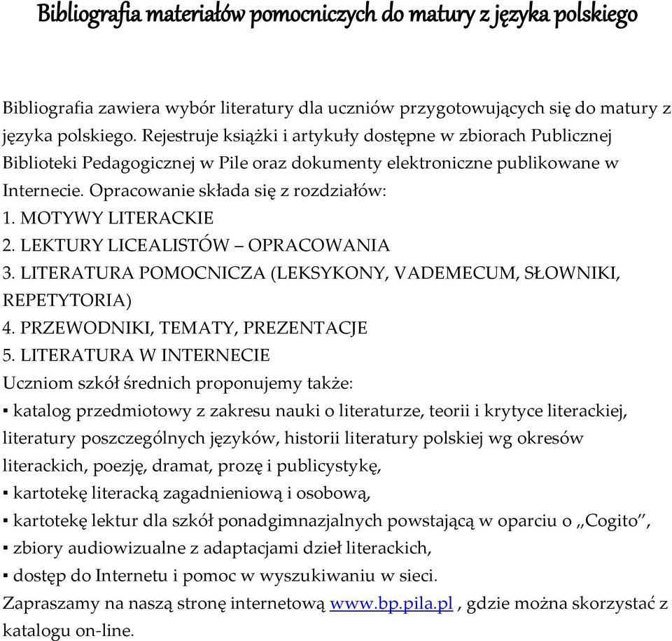 MOTYWY LITERACKIE 2. LEKTURY LICEALISTÓW OPRACOWANIA 3. LITERATURA POMOCNICZA (LEKSYKONY, VADEMECUM, SŁOWNIKI, REPETYTORIA) 4. PRZEWODNIKI, TEMATY, PREZENTACJE 5.