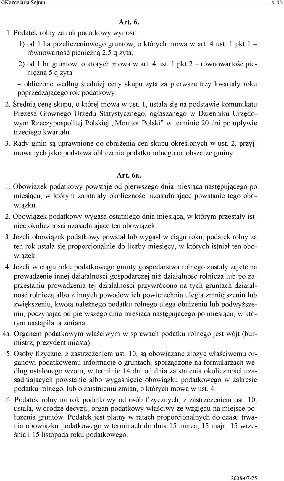 1 pkt 2 równowartość pieniężną 5 q żyta obliczone według średniej ceny skupu żyta za pierwsze trzy kwartały roku poprzedzającego rok podatkowy. 2. Średnią cenę skupu, o której mowa w ust.