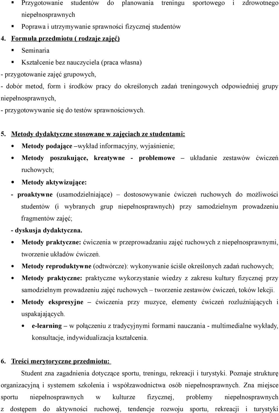 odpowiedniej grupy niepełnosprawnych, - przygotowywanie się do testów sprawnościowych. 5.