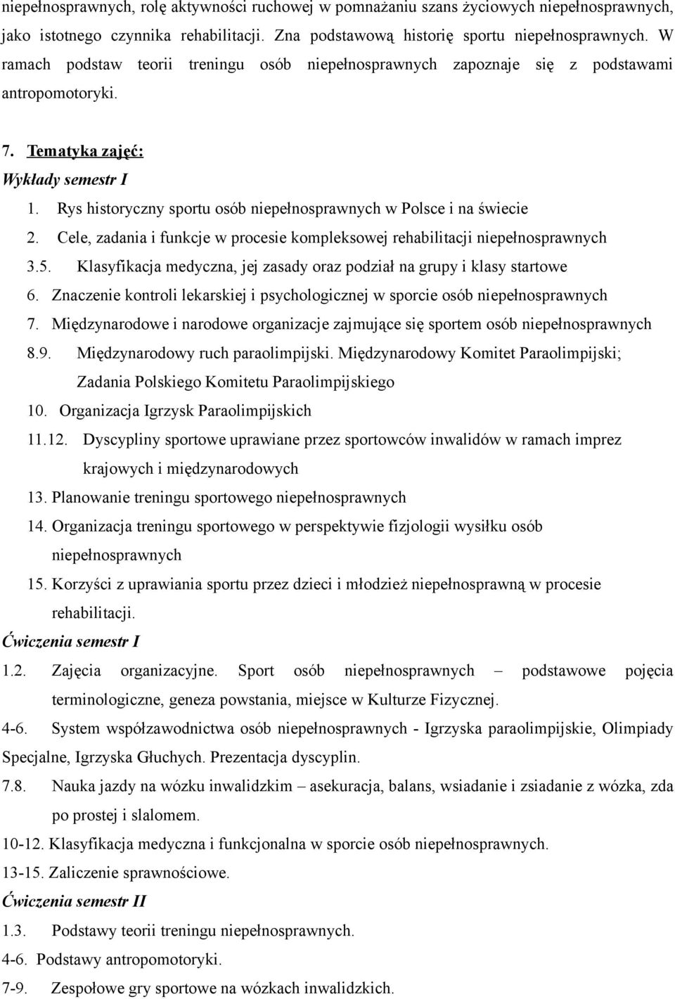 Rys historyczny sportu osób niepełnosprawnych w Polsce i na świecie 2. Cele, zadania i funkcje w procesie kompleksowej rehabilitacji niepełnosprawnych 3.5.