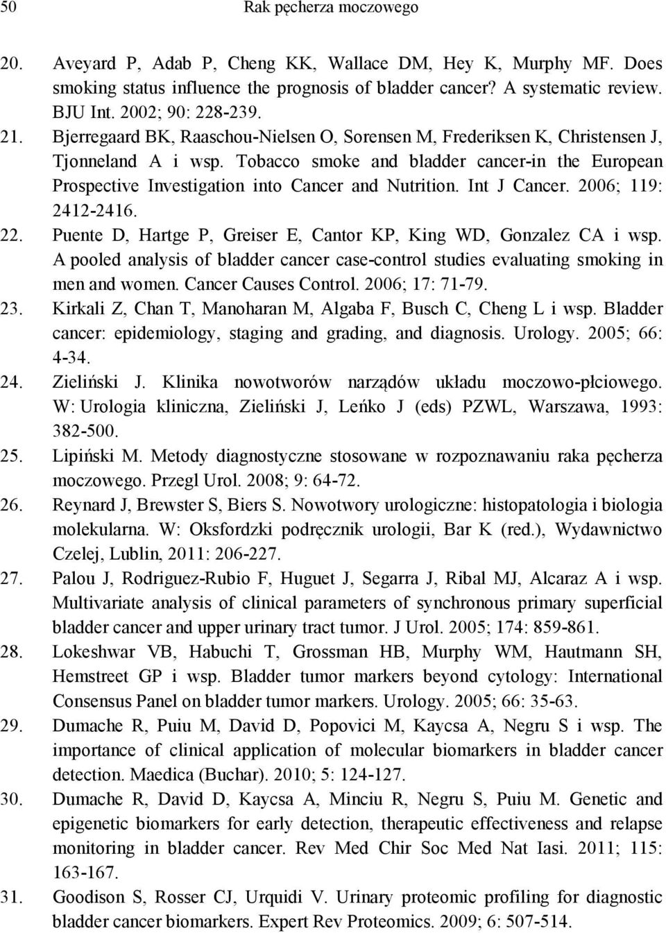 Tobacco smoke and bladder cancer-in the European Prospective Investigation into Cancer and Nutrition. Int J Cancer. 2006; 119: 2412-2416. 22.