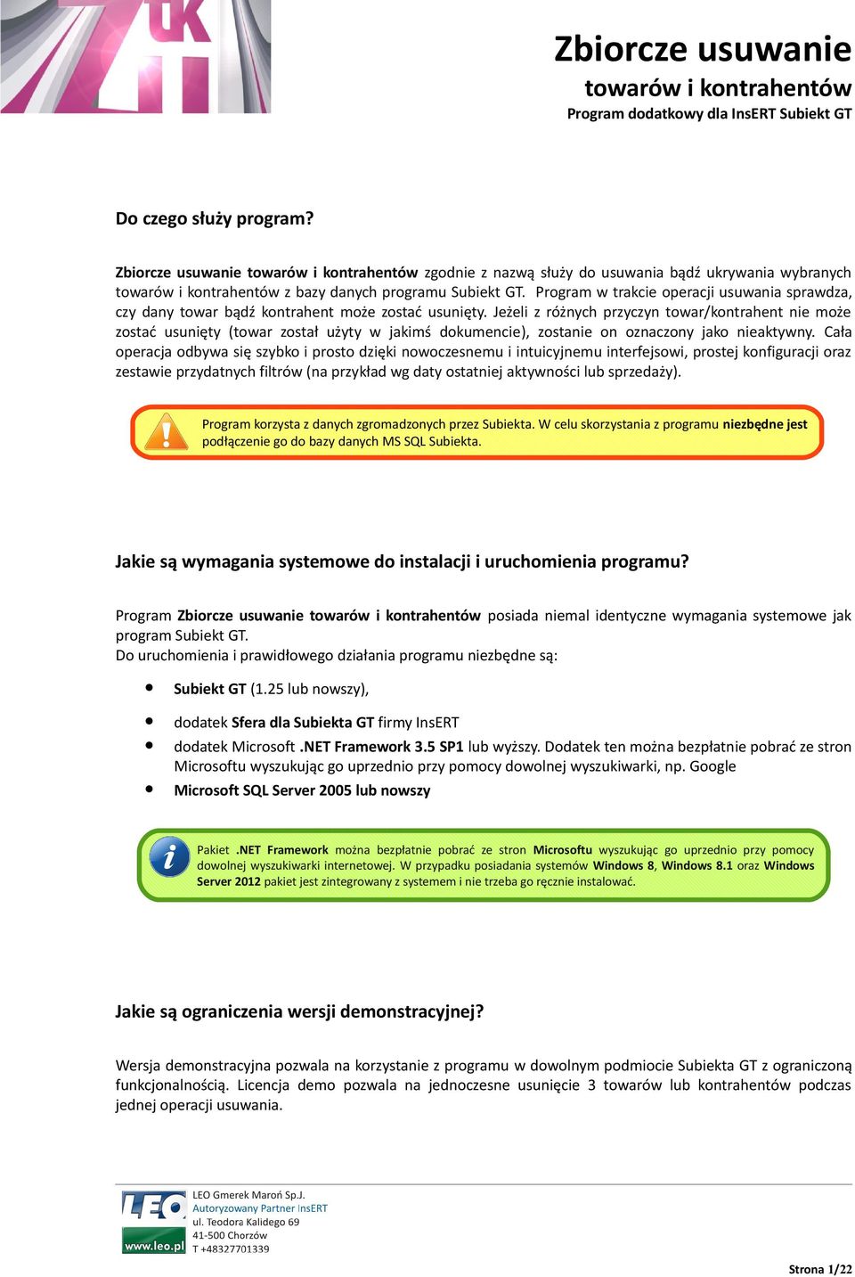 Jeżeli z różnych przyczyn towar/kontrahent nie może zostać usunięty (towar został użyty w jakimś dokumencie), zostanie on oznaczony jako nieaktywny.