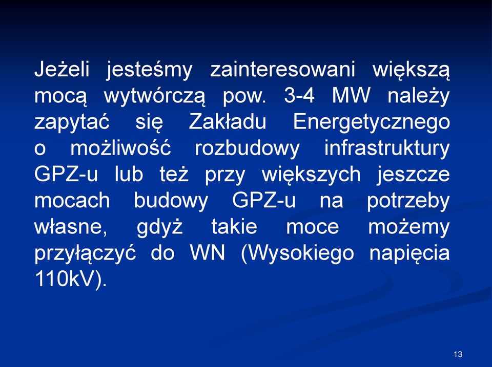 infrastruktury GPZ-u lub też przy większych jeszcze mocach budowy GPZ-u