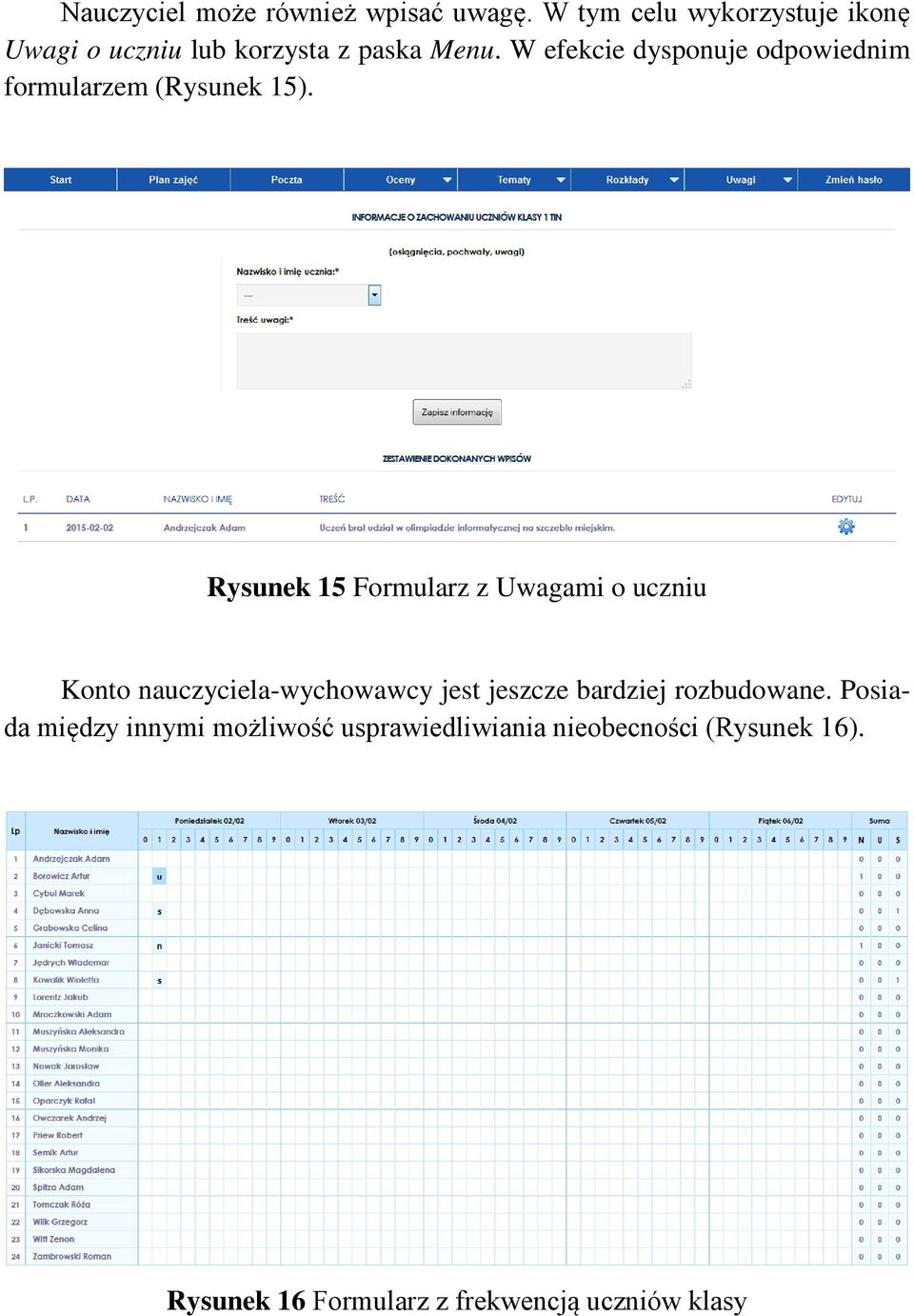 W efekcie dysponuje odpowiednim formularzem (Rysunek 15).