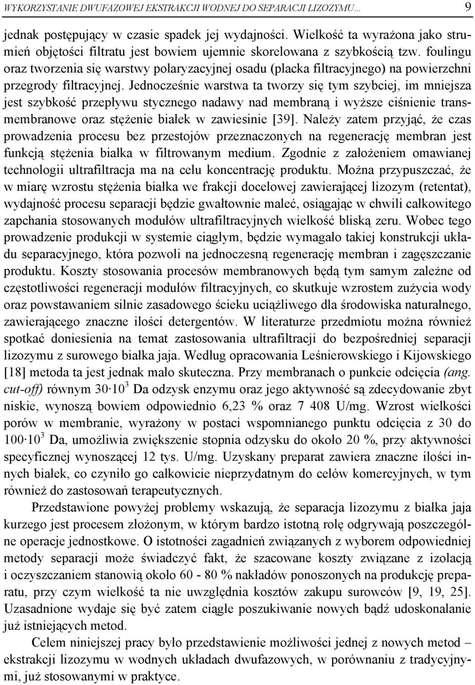 foulingu oraz tworzenia się warstwy polaryzacyjnej osadu (placka filtracyjnego) na powierzchni przegrody filtracyjnej.