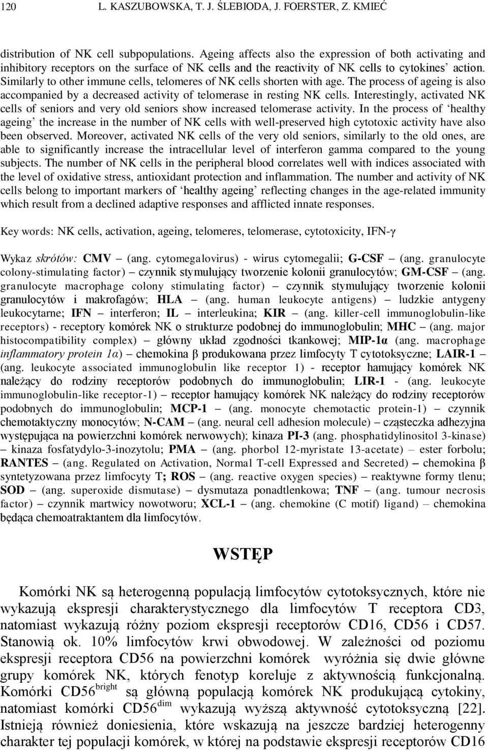 Wyjaśnij Znaczenie Komórek żernych W Nieswoistej Reakcji Obronnej Organizmu ZNACZENIE KOMÓREK NK W PROCESIE STARZENIA FIZJOLOGICZNEGO* - PDF