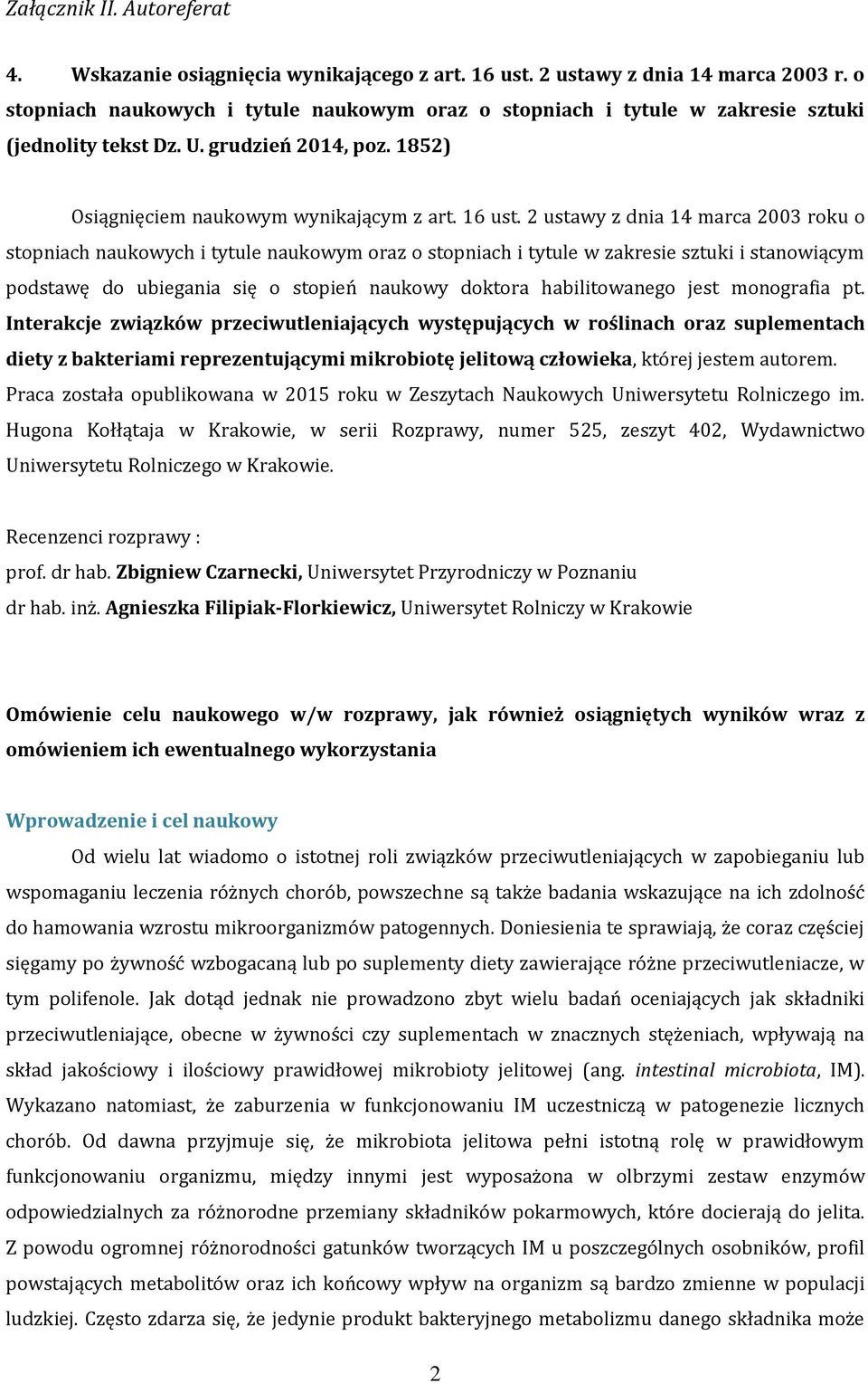 2 ustawy z dnia 14 marca 2003 roku o stopniach naukowych i tytule naukowym oraz o stopniach i tytule w zakresie sztuki i stanowiącym podstawę do ubiegania się o stopień naukowy doktora habilitowanego