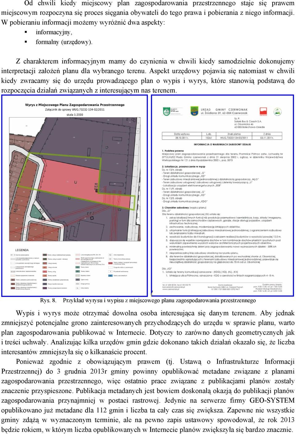 Z charakterem informacyjnym mamy do czynienia w chwili kiedy samodzielnie dokonujemy interpretacji założeń planu dla wybranego terenu.