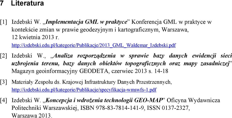 , Analiza rozporządzenia w sprawie bazy danych ewidencji sieci uzbrojenia terenu, bazy danych obiektów topograficznych oraz mapy zasadniczej Magazyn geoinformacyjny GEODETA, czerwiec 2013 s.