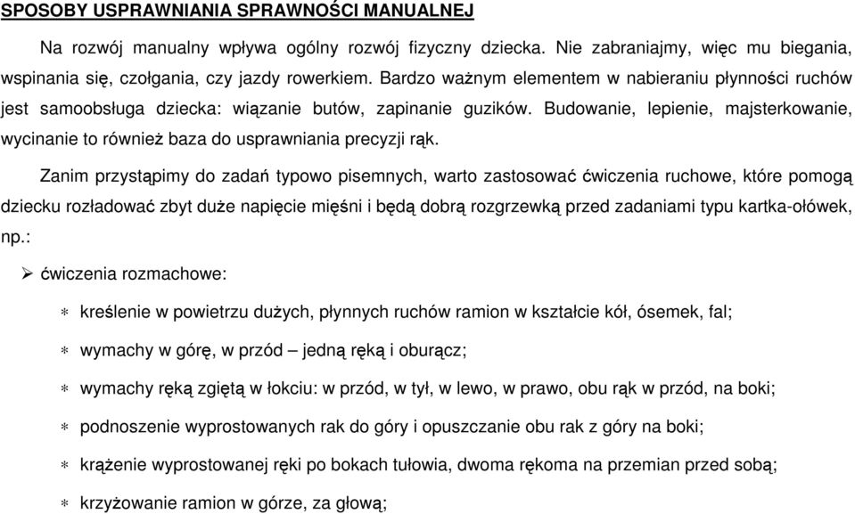 Budowanie, lepienie, majsterkowanie, wycinanie to również baza do usprawniania precyzji rąk.