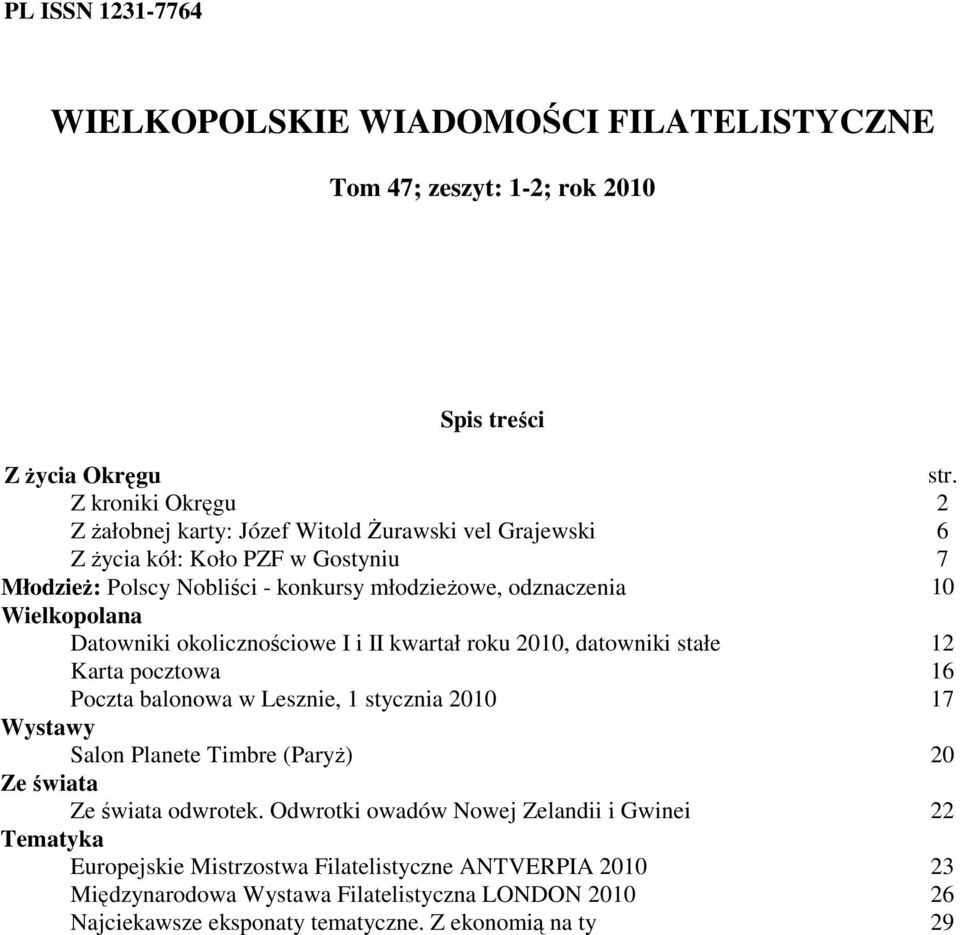 Wielkopolana Datowniki okolicznościowe I i II kwartał roku 2010, datowniki stałe 12 Karta pocztowa 16 Poczta balonowa w Lesznie, 1 stycznia 2010 17 Wystawy Salon Planete Timbre