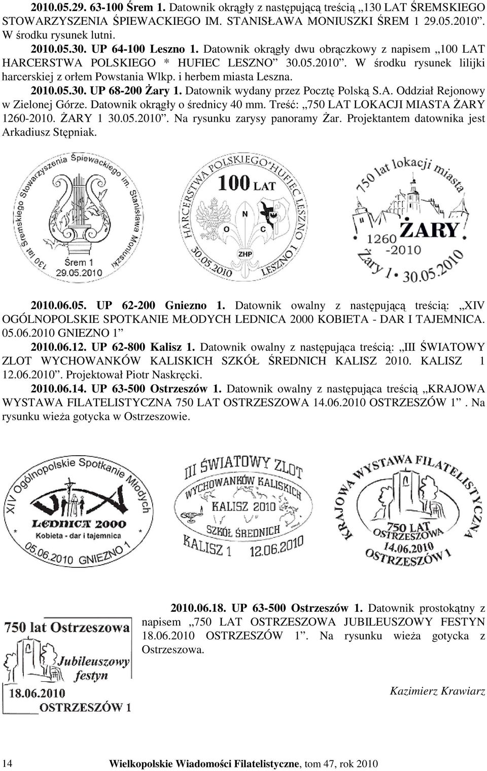 Datownik wydany przez Pocztę Polską S.A. Oddział Rejonowy w Zielonej Górze. Datownik okrągły o średnicy 40 mm. Treść: 750 LAT LOKACJI MIASTA śary 1260-2010. śary 1 30.05.2010. Na rysunku zarysy panoramy śar.
