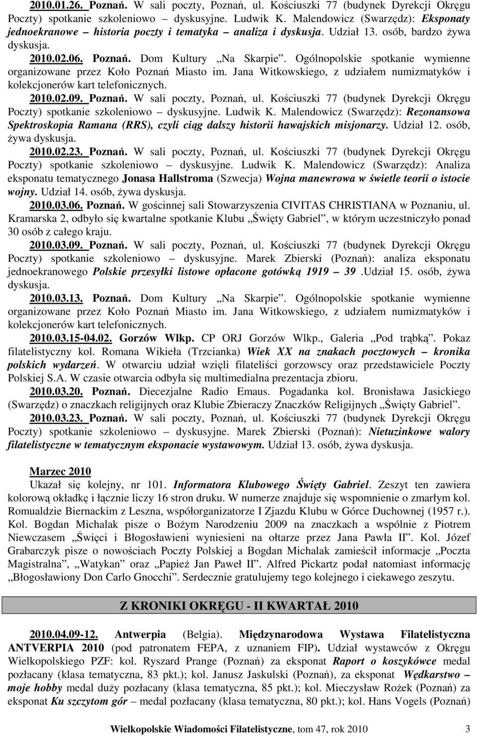 Ogólnopolskie spotkanie wymienne organizowane przez Koło Poznań Miasto im. Jana Witkowskiego, z udziałem numizmatyków i kolekcjonerów kart telefonicznych. 2010.02.09. Poznań. W sali poczty, Poznań, ul.