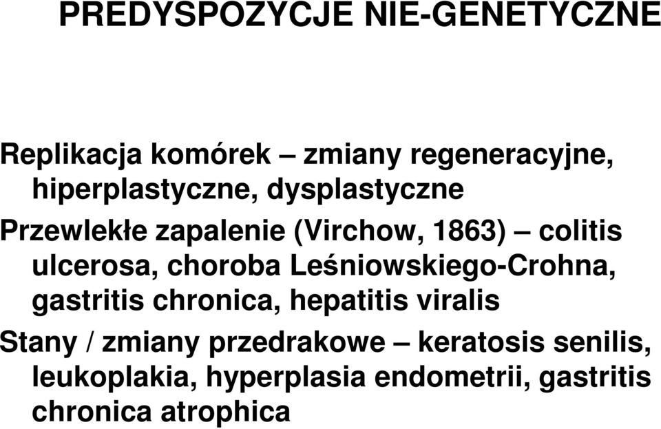 ulcerosa, choroba Leśniowskiego-Crohna, gastritis chronica, hepatitis viralis Stany