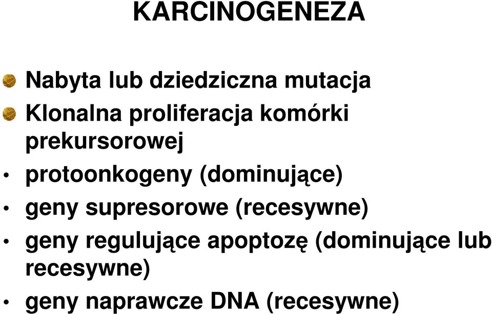 (dominujące) geny supresorowe (recesywne) geny