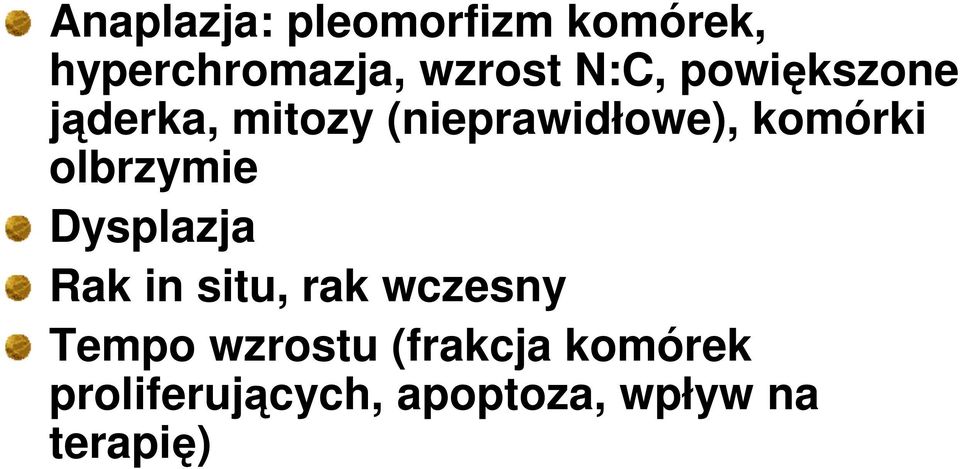 olbrzymie Dysplazja Rak in situ, rak wczesny Tempo wzrostu