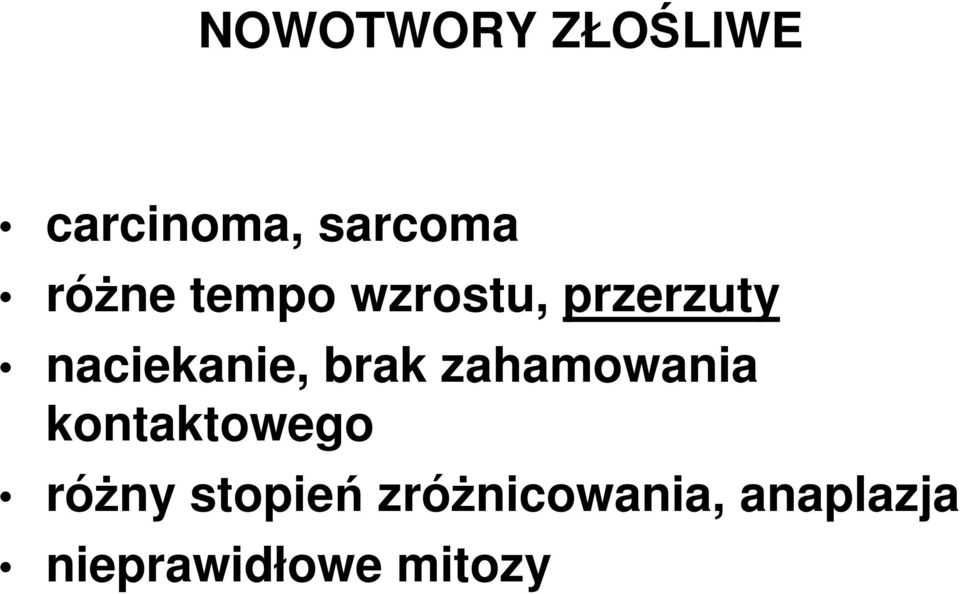 brak zahamowania kontaktowego róŝny