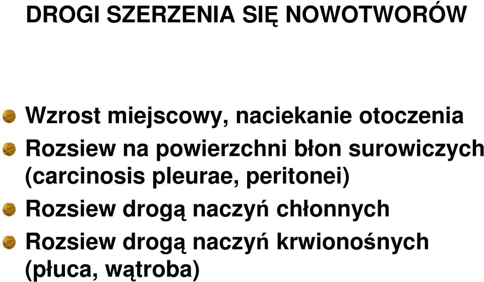 surowiczych (carcinosis pleurae, peritonei) Rozsiew
