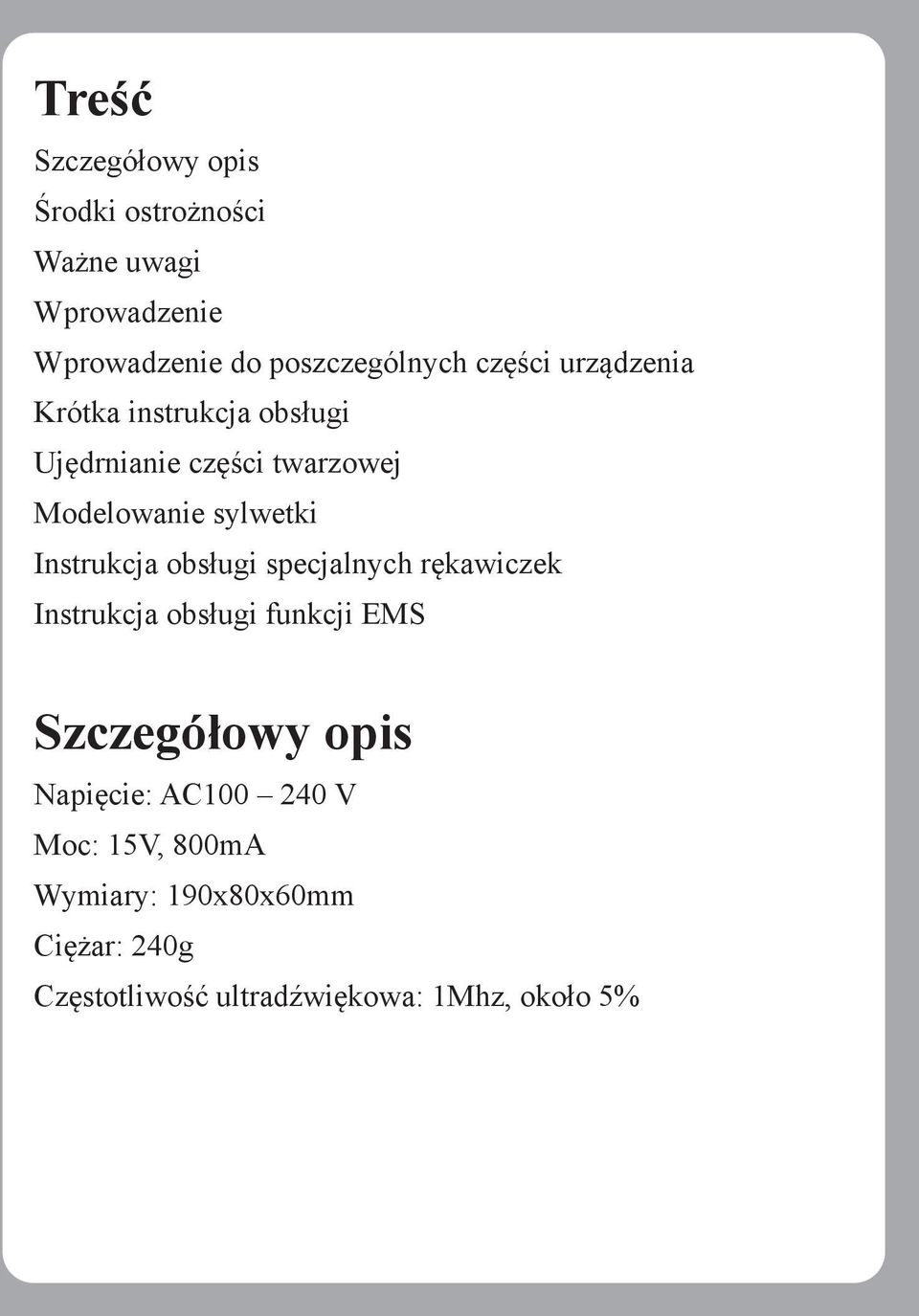 Instrukcja obsługi specjalnych rękawiczek Instrukcja obsługi funkcji EMS Szczegółowy opis Napięcie: