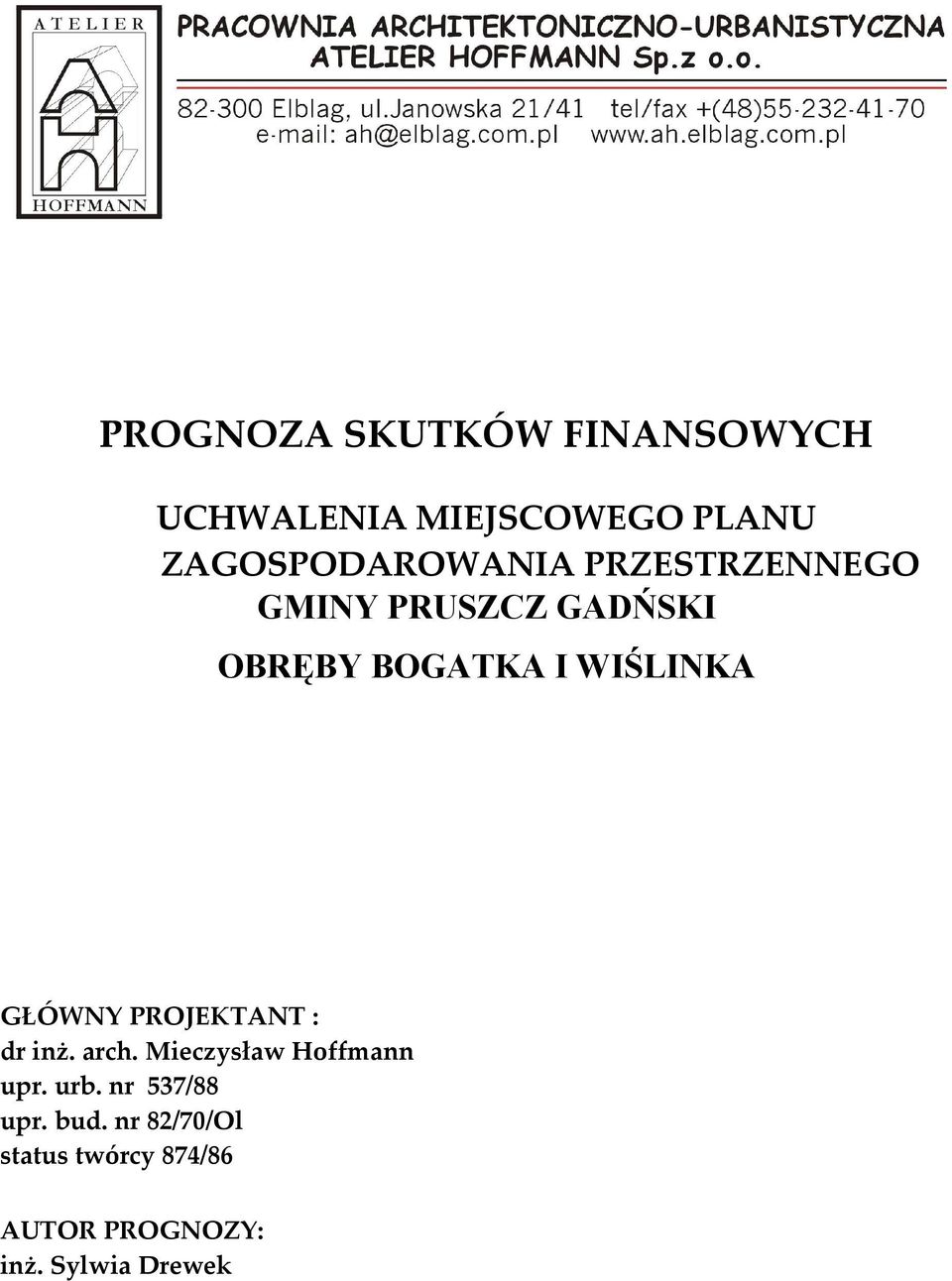 WIŚLINKA GŁÓWNY PROJEKTANT : dr inż. arch. Mieczysław Hoffmann upr. urb.