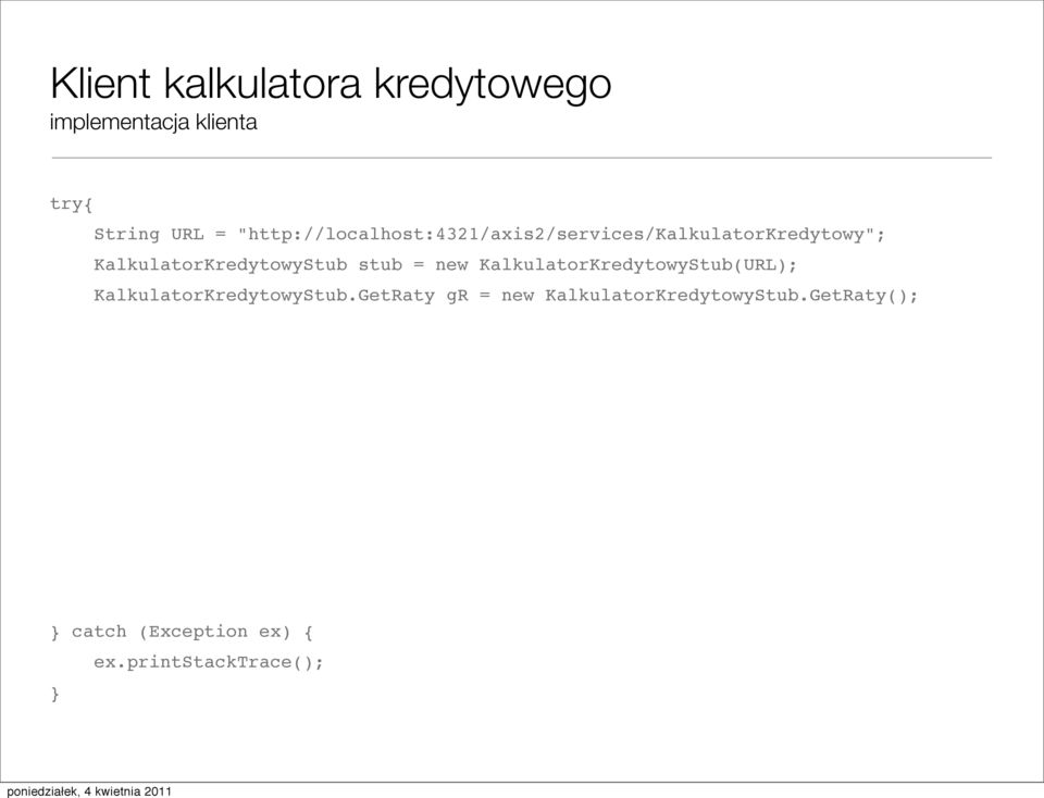 KalkulatorKredytowyStub stub = new KalkulatorKredytowyStub(URL);