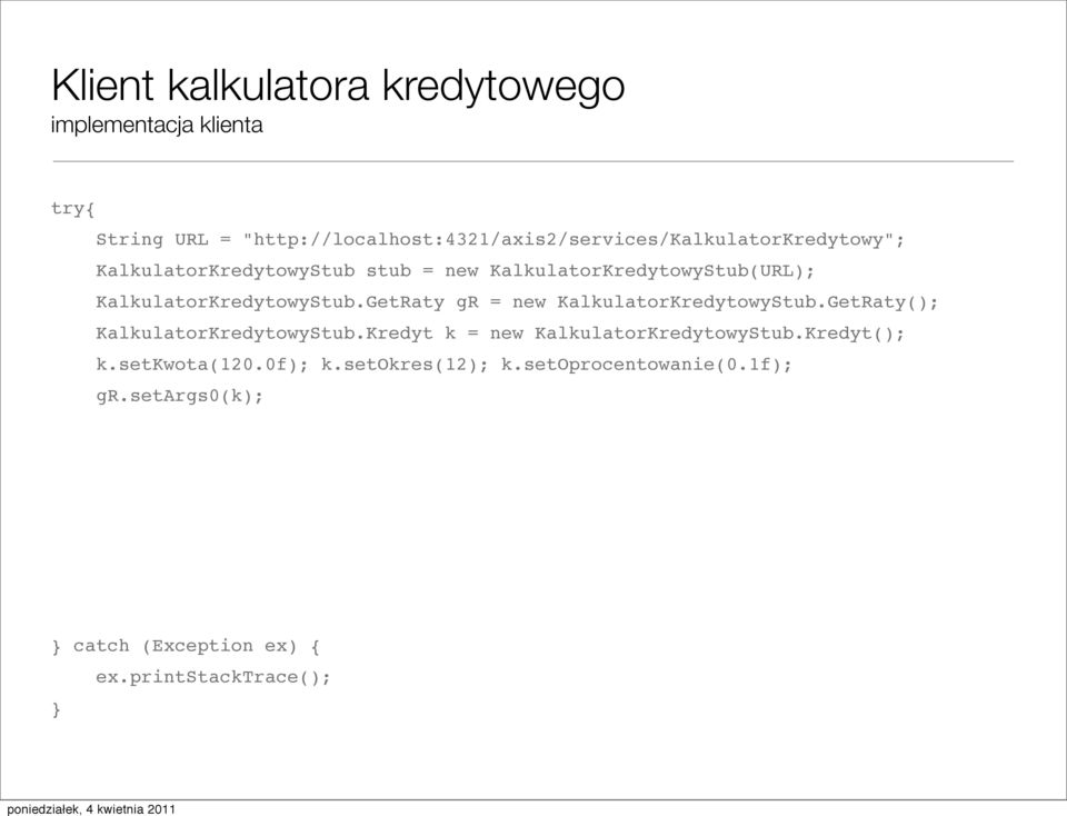 GetRaty gr = new KalkulatorKredytowyStub.GetRaty(); KalkulatorKredytowyStub.