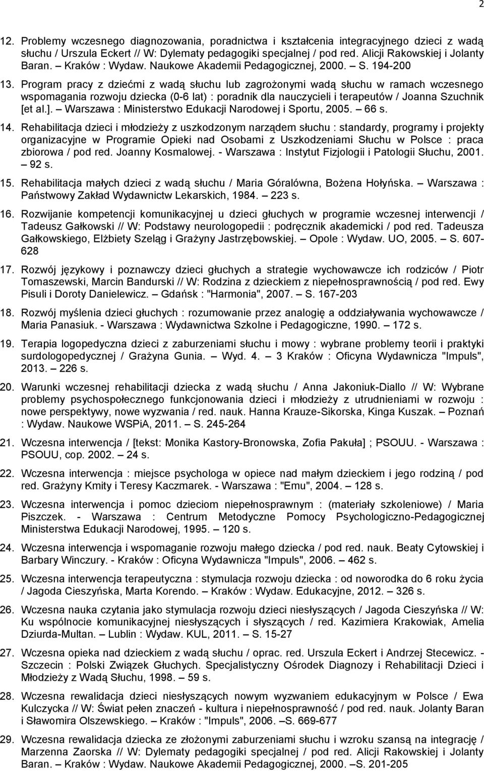 Program pracy z dziećmi z wadą słuchu lub zagrożonymi wadą słuchu w ramach wczesnego wspomagania rozwoju dziecka (0-6 lat) : poradnik dla nauczycieli i terapeutów / Joanna Szuchnik [et al.].