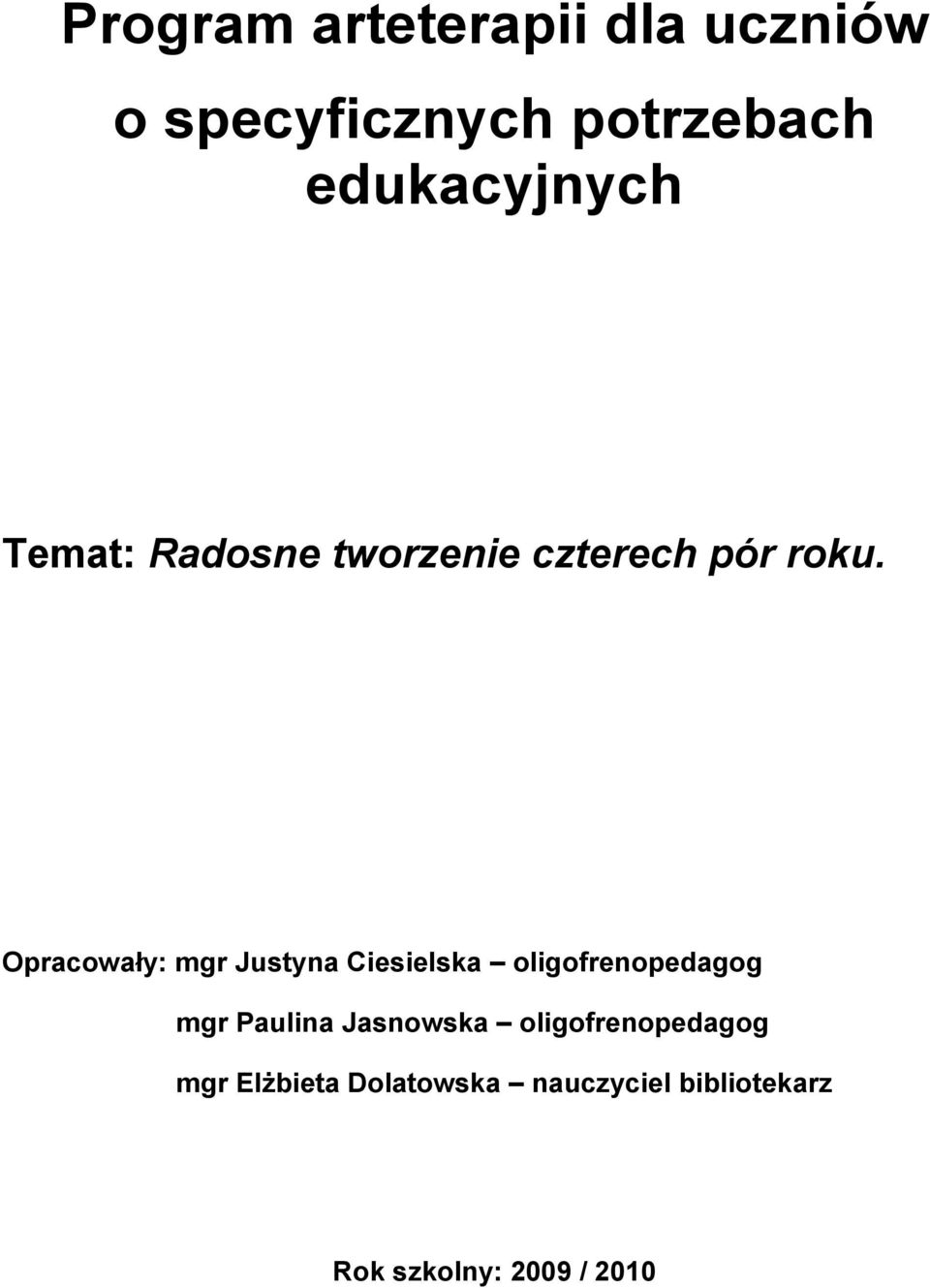 Opracowały: mgr Justyna Ciesielska oligofrenopedagog mgr Paulina