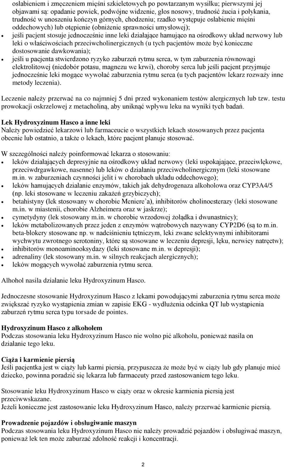 ośrodkowy układ nerwowy lub leki o właściwościach przeciwcholinergicznych (u tych pacjentów może być konieczne dostosowanie dawkowania); jeśli u pacjenta stwierdzono ryzyko zaburzeń rytmu serca, w