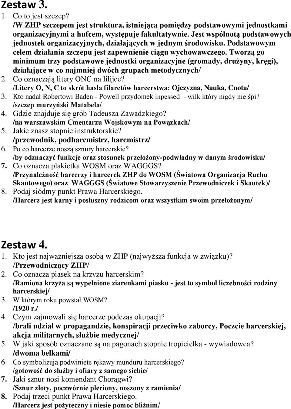 Tworzą go minimum trzy podstawowe jednostki organizacyjne (gromady, drużyny, kręgi), działające w co najmniej dwóch grupach metodycznych/ 2. Co oznaczają litery ONC na lilijce?